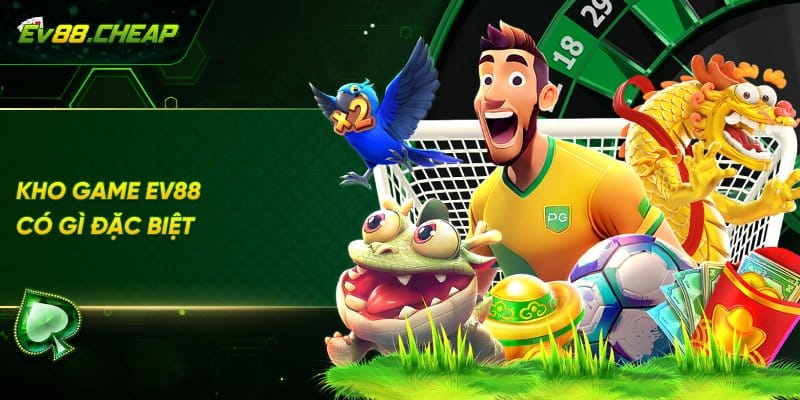 Khám phá kho tàng game đặc sắc tại Ev88